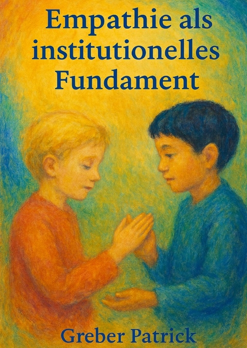 P&auml;dagogik : Empathie als Institutionelles Fundament - Patrick Greber