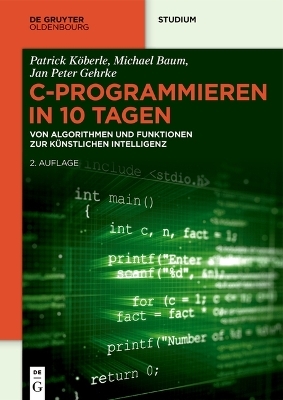 C-Programmieren in 10 Tagen - Jan Peter Gehrke, Patrick Köberle, Michael Baum