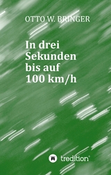 In drei Sekunden bis auf 100 km/h - Otto W. Bringer