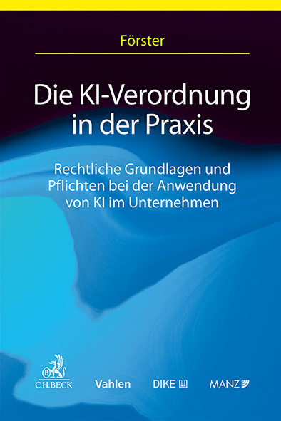 Die KI-Verordnung in der Praxis - Christian F&ouml;rster