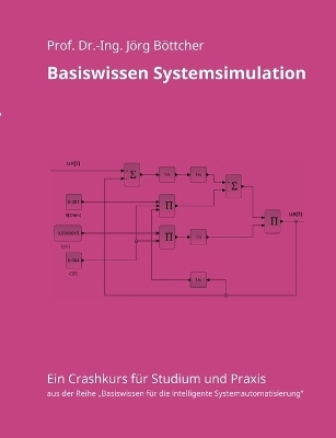 Basiswissen Systemsimulation - J&ouml;rg B&ouml;ttcher