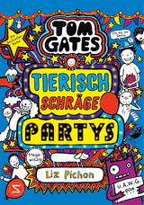 Tom Gates. Tierisch schr&auml;ge Partys - Liz Pichon