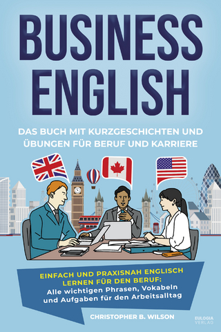 Business English – Das Buch mit Kurzgeschichten und Übungen für Beruf und Karriere