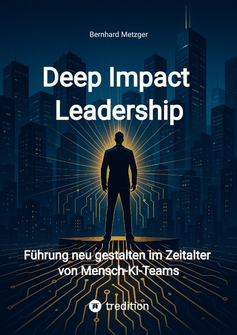 Deep Impact Leadership - Bernhard Metzger