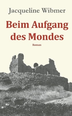 Beim Aufgang des Mondes - Jacqueline Wibmer