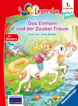 Leserabe 1. Lesestufe Kurz und leicht - Das Einhorn und der Zauber-Traum - Anja Kiel