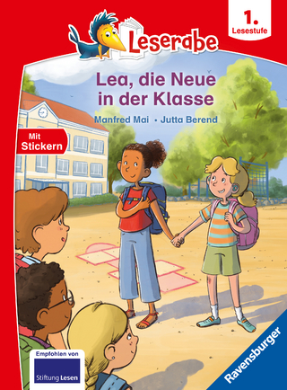 Leserabe 1. Lesestufe - Lea, die Neue in der Klasse