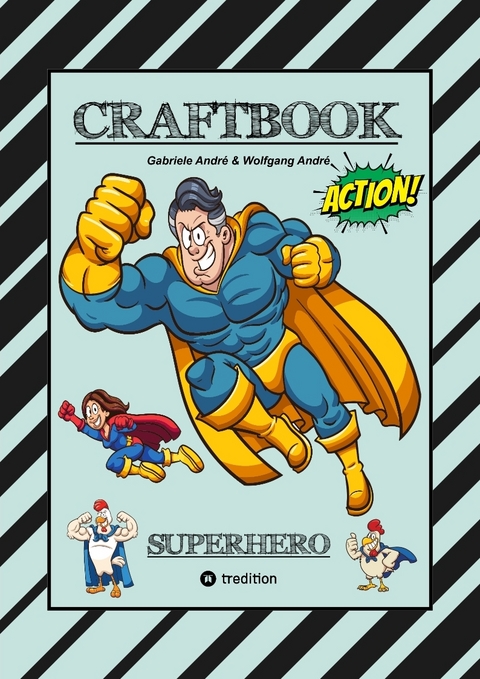 CRAFTBOOK - SUPERHELDEN - TOLLE MOTIVE - BASTELANLEITUNG SUPERHELDENKOST&Uuml;M - KNIFFLIGE R&Auml;TSEL - LUSTIGE AUFGABEN - IDEENFINDUNG - TIERE - Gabriele Andr&eacute;, Wolfgang Andr&eacute;