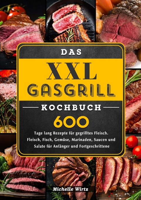 Das XXL GasGrill Kochbuch - Michelle Wirtz