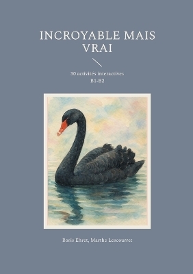 Incroyable mais vrai - Boris Ehret, Marthe Lescourret