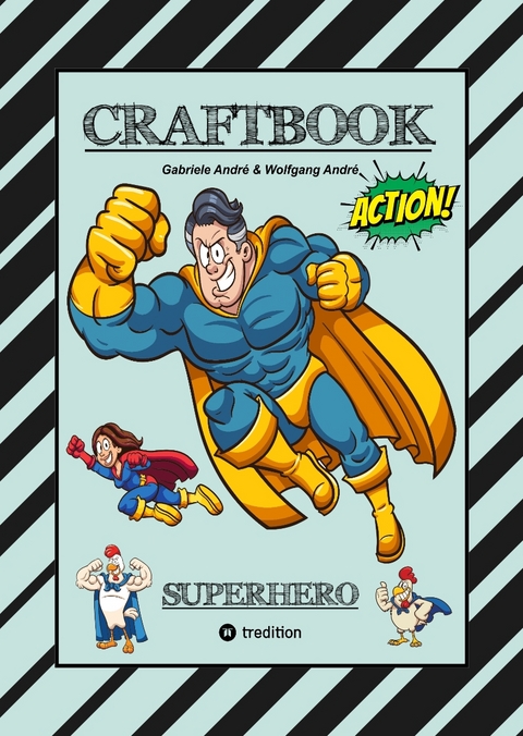 CRAFTBOOK - SUPERHELDEN - TOLLE MOTIVE - BASTELANLEITUNG SUPERHELDENKOST&Uuml;M - KNIFFLIGE R&Auml;TSEL - LUSTIGE AUFGABEN - IDEENFINDUNG - TIERE - Gabriele Andr&eacute;, Wolfgang Andr&eacute;