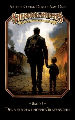 Sherlock Holmes Band 03 - Der verschwundene Grafensohn - Stephan Bosenius, Marc Gruppe, Arthur Conan Doyle