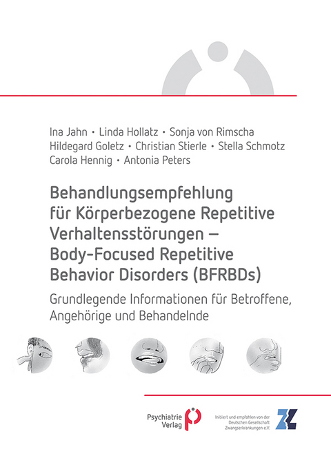 Behandlungsempfehlung f&uuml;r K&ouml;rperbezogene Repetitive Verhaltensst&ouml;rungen &ndash; Body-Focused Repetitive Behavior Disorders (BFRBDs) - Ina Jahn, Linda Hollatz, Sonja von Rimscha, Hildegard Goletz, Christiane Stierle, Stella Schmotz, Carola Hennig, Antonia Peters