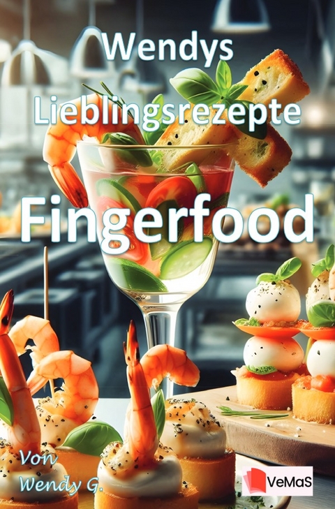 Wendys Lieblingsrezepte - Fingerfood - Wendy G.