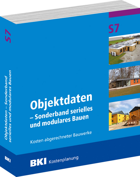 BKI Objektdaten Serielles und modulares Bauen - Sonderband S7 - BKI BKI - Baukosteninformationszentrum Deutscher Architektenkammern
