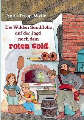 Die Wilden Sandfl&ouml;he auf der Jagd nach dem roten Gold - Antje Tresp-Welte, Norbert Denno