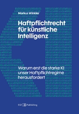 Haftpflichtrecht f&uuml;r k&uuml;nstliche Intelligenz - Markus Winkler