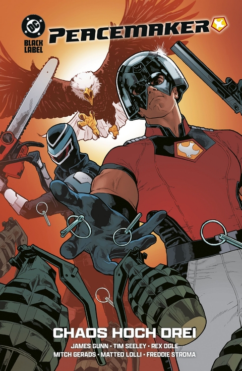 Peacemaker von James Gunn: Chaos hoch drei - James Gunn, Matteo Lolli, Tim Seeley, Rex Ogle, Mitch Gerads