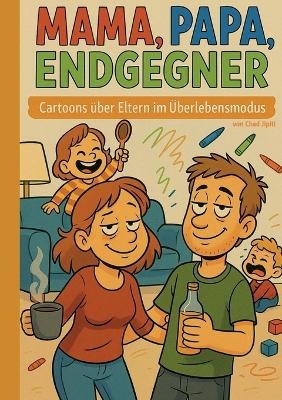 Mama, Papa, Endgegner - Chad Jipiti
