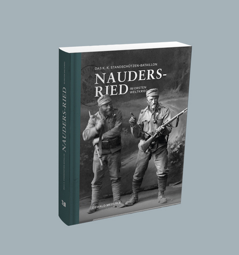 Das K.K. Standsch&uuml;tzen-Bataillon Nauders-Ried im Ersten Weltkrieg - Oswald Mederle