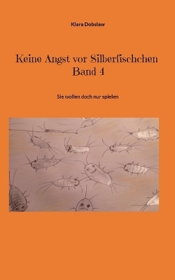 Keine Angst vor Silberfischchen Band 4 - Klara Dobslaw