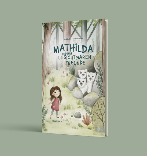Mathilda und ihre (un)sichtbaren Freunde - Birgit Priller