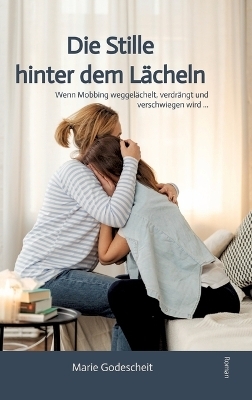 Die Stille hinter dem Lächeln - Marie Godescheit