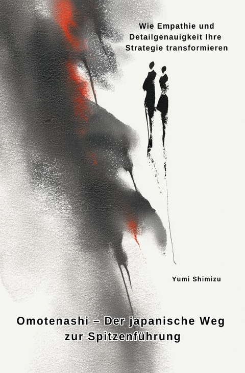 Omotenashi &ndash; Der japanische Weg zur Spitzenf&uuml;hrung - Yumi Shimizu