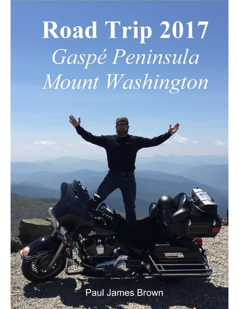 Road Trip 2017: Gaspe Peninsula & Mount Washington -  Paul James Brown