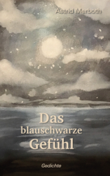 Das blauschwarze Gef&uuml;hl - Astrid Merboth