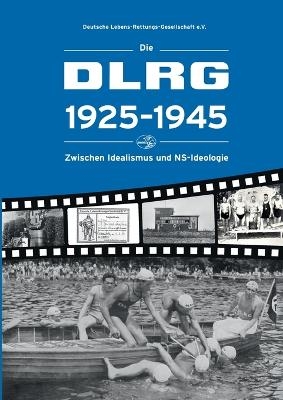 Die DLRG 1925-1945 - Zwischen Idealismus und NS-Ideologie