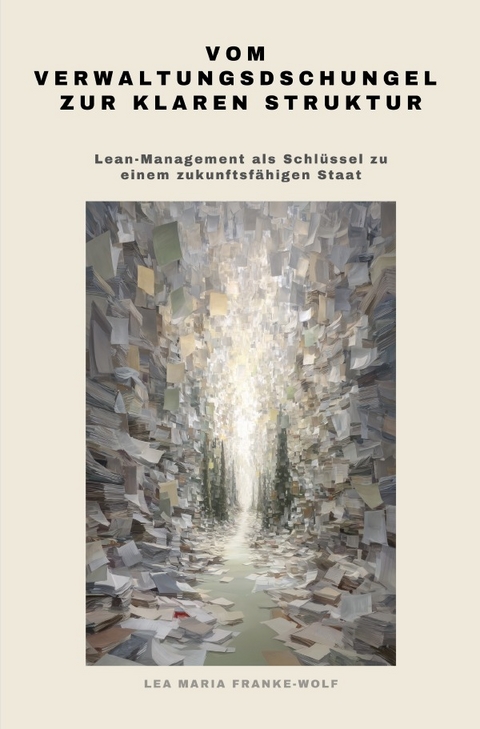 Vom Verwaltungsdschungel zur klaren Struktur - Lea Maria Franke-Wolf