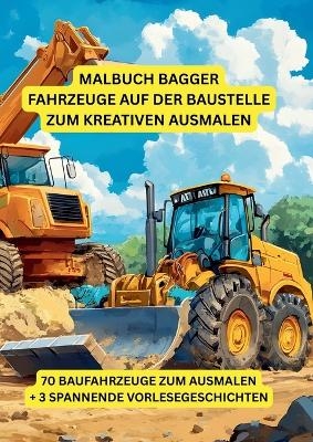 Malbuch Bagger: Fahrzeuge auf der Baustelle zum kreativen Ausmalen - Babi Nehrabi