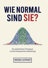 Wie normal sind Sie? Die Vermittlung von subjektiver Wahrnehmung und objektiven, sozialen und gesellschaftlichen Strukturen. - Gerhard A. Schwartz