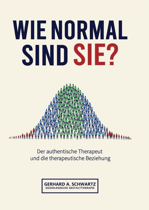 Wie normal sind Sie? Die Vermittlung von subjektiver Wahrnehmung und objektiven, sozialen und gesellschaftlichen Strukturen. - Gerhard A. Schwartz