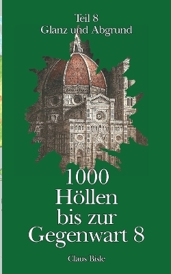 1000 H&ouml;llen bis zur Gegenwart - Claus Bisle