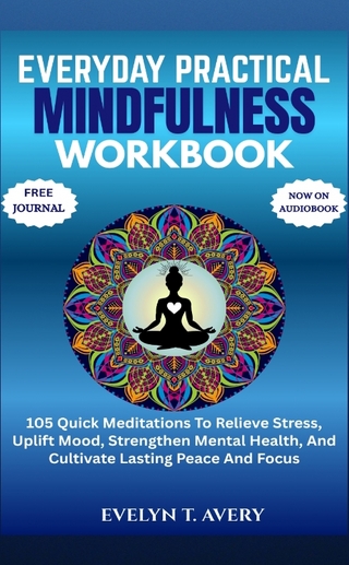 EVERYDAY PRACTICAL MINDFULNESS WORKBOOK