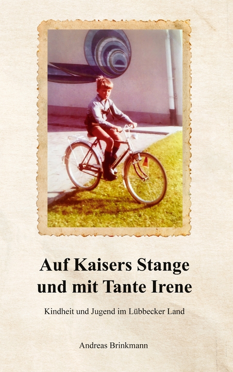 Auf Kaisers Stange und mit Tante Irene - Andreas Brinkmann