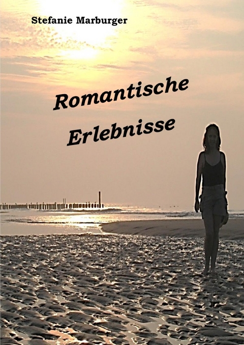 Romantische Erlebnisse - Stefanie Marburger