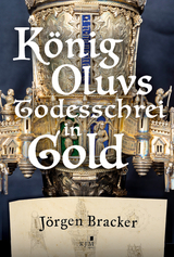 K&ouml;nig Oluvs Todesschrei in Gold. - J&ouml;rgen Bracker