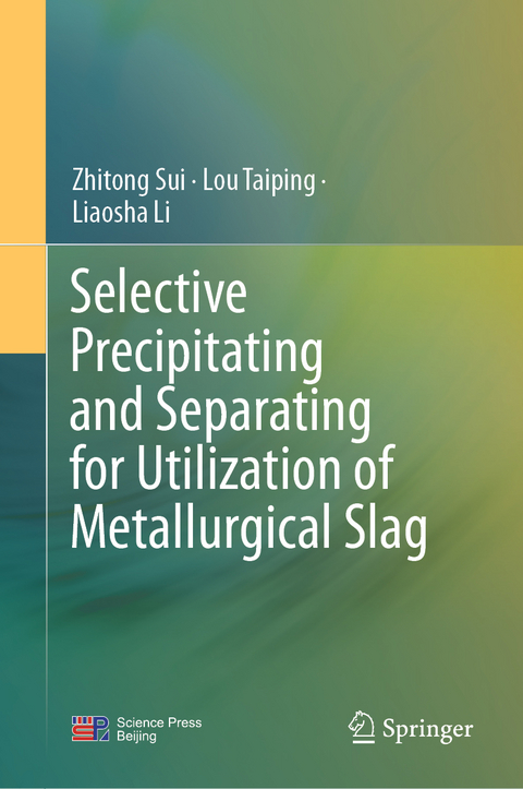 Selective Precipitating and Separating for Utilization of Metallurgical Slag - Zhitong Sui, Lou Taiping, Liaosha Li