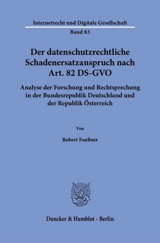 Der datenschutzrechtliche Schadenersatzanspruch nach Art. 82 DS-GVO