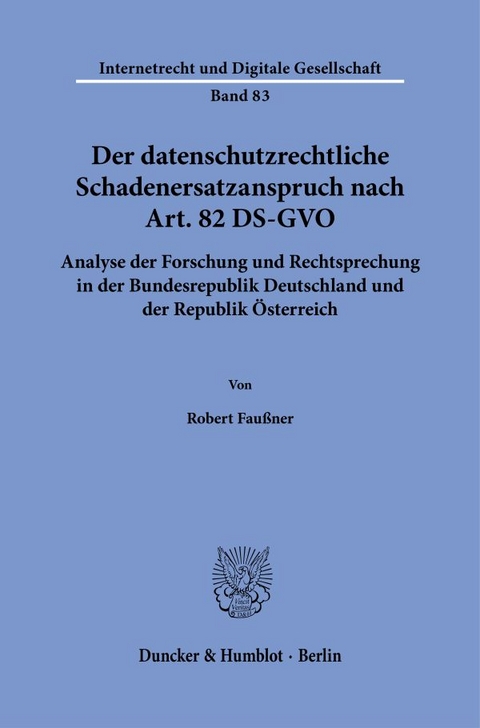 Der datenschutzrechtliche Schadenersatzanspruch nach Art. 82 DS-GVO - Robert Faußner