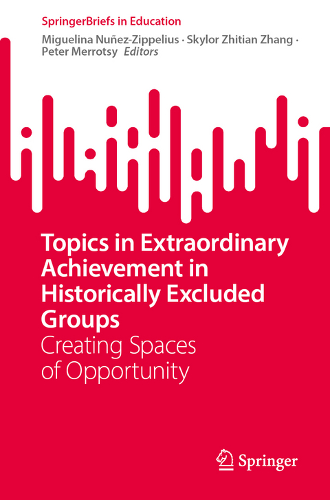 Topics in Extraordinary Achievement in Historically Excluded Groups - 