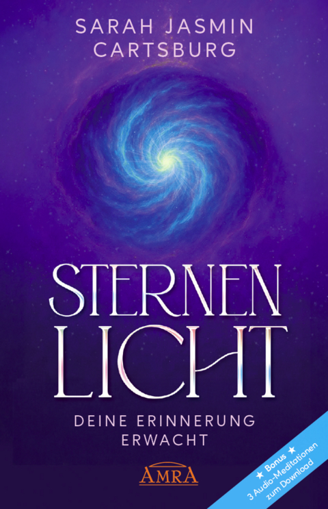 STERNENLICHT - DEINE ERINNERUNG ERWACHT [mit drei Gratis-Audio-Meditationen zum Download] - Sarah Jasmin Cartsburg