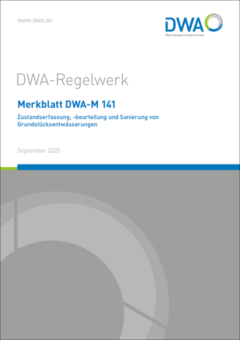 Merkblatt DWA-M 141 Zustandserfassung, -beurteilung und Sanierung von Grundstücksentwässerungen