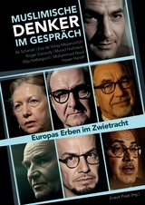 Muslimische Denker im Gespr&auml;ch - Eva Meyerovitch, Muhammad Asad, Alija Izetbegovic, Ali Schariati, Hasan Hanafi, Murad Hofmann