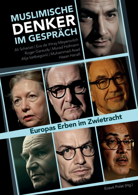 Muslimische Denker im Gespr&auml;ch - Eva Meyerovitch, Muhammad Asad, Alija Izetbegovic, Ali Schariati, Hasan Hanafi, Murad Hofmann