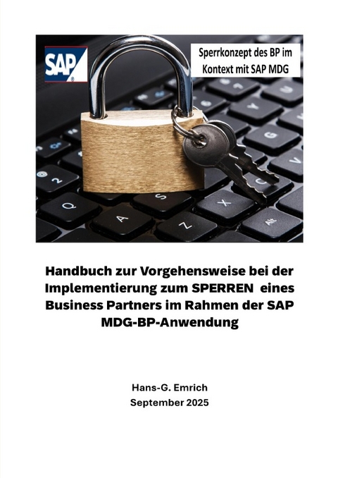 Handbuch zur Vorgehensweise bei der Implementierung zum SPERREN eines Business Partners im Rahmen der SAP MDG-BP-Anwendung - Hans-Georg Emrich