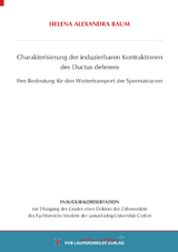 Charakterisierung der induzierbaren Kontraktionen des Ductus deferens - Ihre Bedeutung f&uuml;r den Weitertransport der Spermatozoen - Helena Alexandra Baum